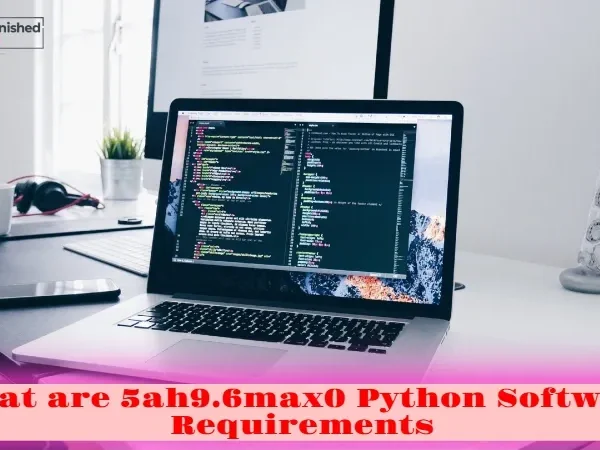 What are 5ah9.6max0 Python Software Requirements