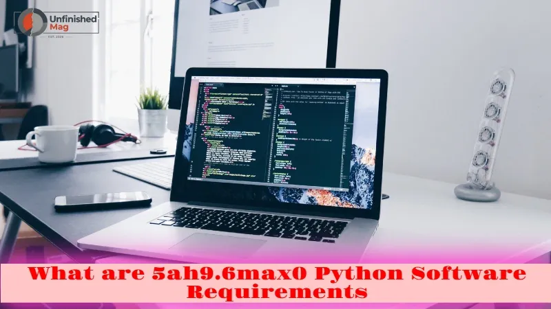 What are 5ah9.6max0 Python Software Requirements